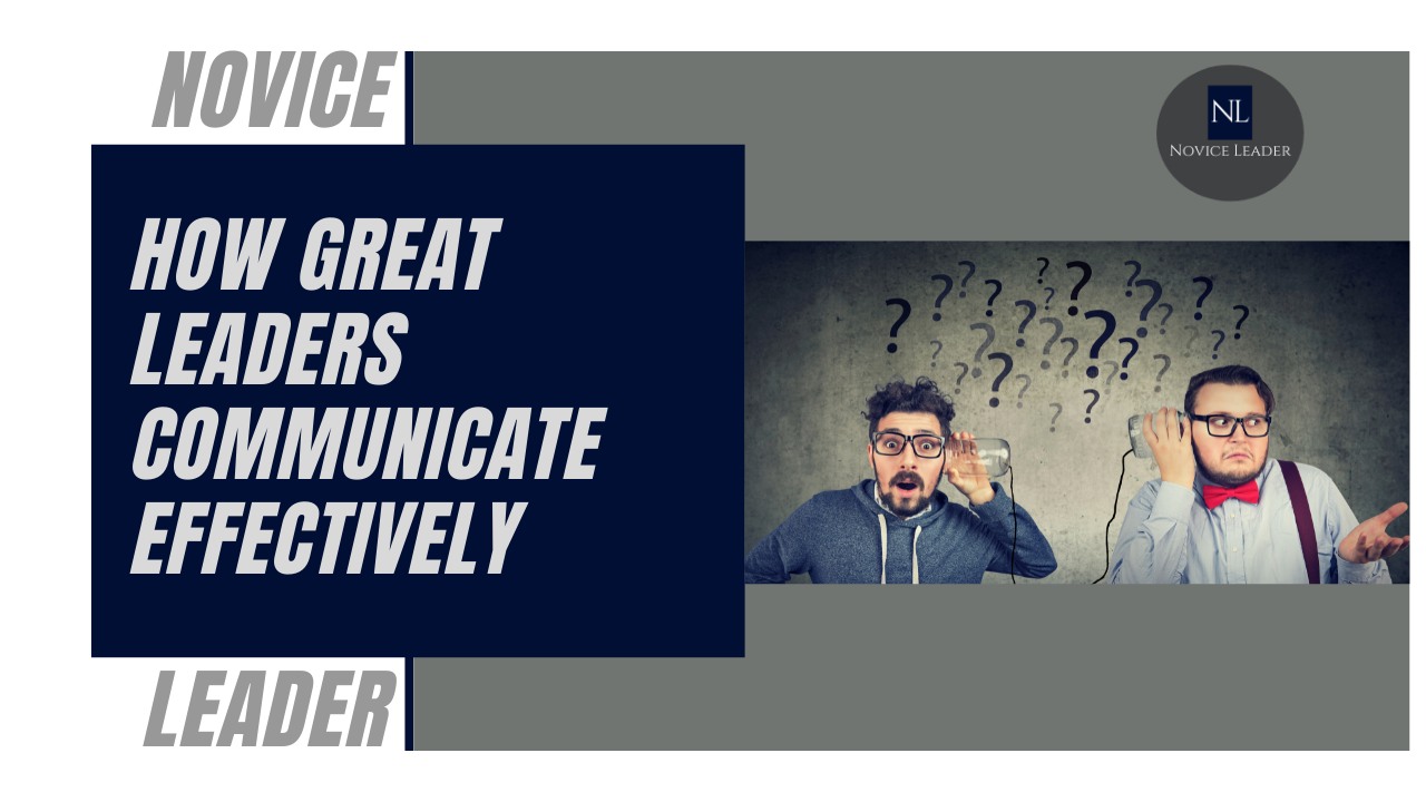 how-great-leaders-communicate-effectively-novice-leader